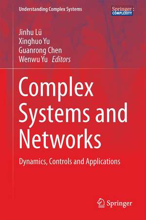 Complex Systems and Networks: Dynamics, Controls and Applications de Jinhu Lü