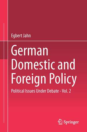 German Domestic and Foreign Policy: Political Issues Under Debate - Vol. 2 de Egbert Jahn