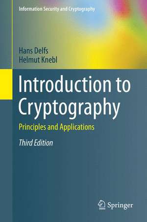 Introduction to Cryptography: Principles and Applications de Hans Delfs