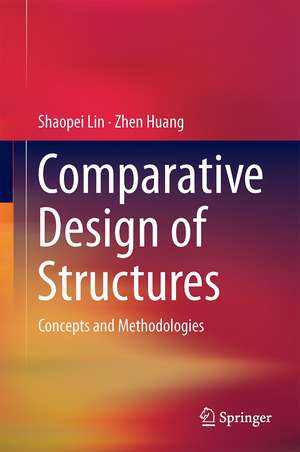 Comparative Design of Structures: Concepts and Methodologies de Shaopei Lin