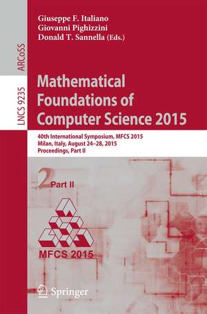 Mathematical Foundations of Computer Science 2015: 40th International Symposium, MFCS 2015, Milan, Italy, August 24-28, 2015, Proceedings, Part II de Giuseppe F. Italiano