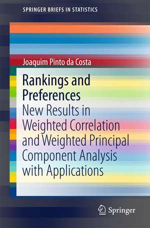 Rankings and Preferences: New Results in Weighted Correlation and Weighted Principal Component Analysis with Applications de Joaquim Pinto da Costa