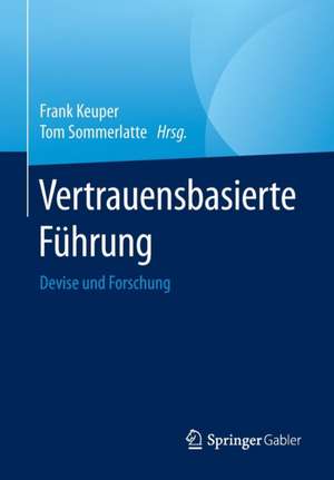 Vertrauensbasierte Führung: Devise und Forschung de Frank Keuper