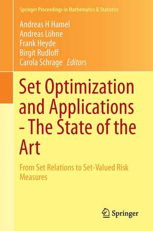 Set Optimization and Applications - The State of the Art: From Set Relations to Set-Valued Risk Measures de Andreas H Hamel