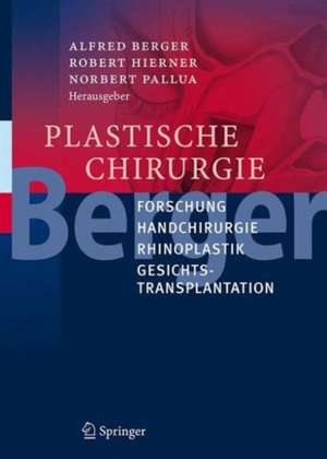 Plastische Chirurgie: Forschung, Handchirurgie, Rhinoplastik, Gesichtstransplantation de Alfred Berger