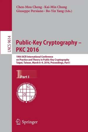 Public-Key Cryptography – PKC 2016: 19th IACR International Conference on Practice and Theory in Public-Key Cryptography, Taipei, Taiwan, March 6-9, 2016, Proceedings, Part I de Chen-Mou Cheng