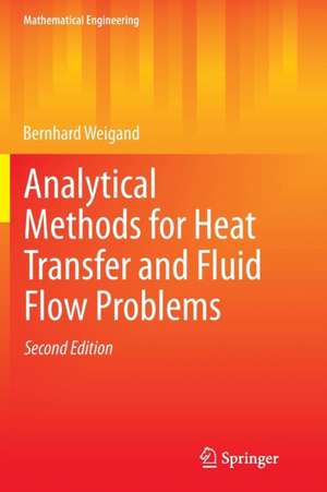 Analytical Methods for Heat Transfer and Fluid Flow Problems de Bernhard Weigand