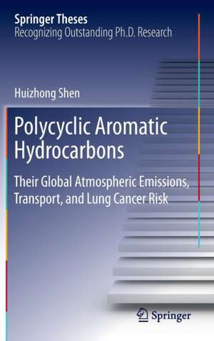 Polycyclic Aromatic Hydrocarbons: Their Global Atmospheric Emissions, Transport, and Lung Cancer Risk de Huizhong Shen