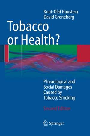 Tobacco or Health?: Physiological and Social Damages Caused by Tobacco Smoking de Knut-Olaf Haustein