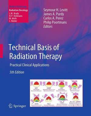 Technical Basis of Radiation Therapy: Practical Clinical Applications de Seymour H. Levitt