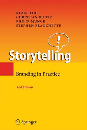 Storytelling: Branding in Practice de Klaus Fog