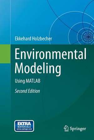 Environmental Modeling: Using MATLAB de Ekkehard Holzbecher