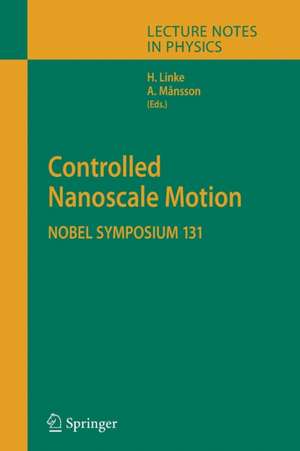 Controlled Nanoscale Motion: Nobel Symposium 131 de Heiner Linke