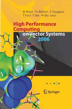 High Performance Computing on Vector Systems 2006: Proceedings of the High Performance Computing Center Stuttgart, March 2006 de Thomas Bönisch