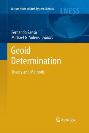 Geoid Determination: Theory and Methods de Fernando Sansò