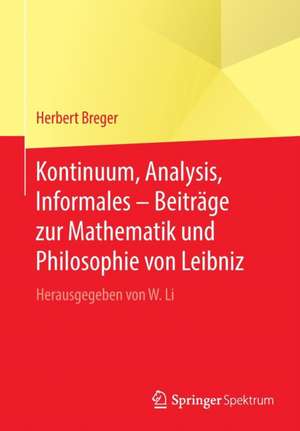 Kontinuum, Analysis, Informales – Beiträge zur Mathematik und Philosophie von Leibniz: Herausgegeben von W. Li de Herbert Breger