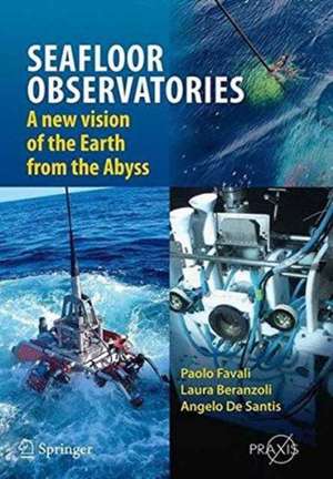 SEAFLOOR OBSERVATORIES: A New Vision of the Earth from the Abyss de Paolo Favali