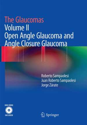 The Glaucomas: Volume II - Open Angle Glaucoma and Angle Closure Glaucoma de Roberto Sampaolesi