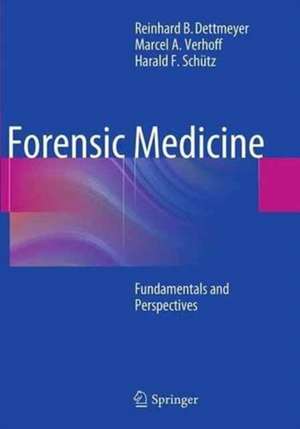 Forensic Medicine: Fundamentals and Perspectives de Reinhard B. Dettmeyer