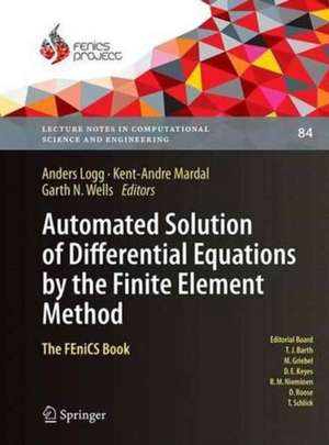 Automated Solution of Differential Equations by the Finite Element Method: The FEniCS Book de Anders Logg