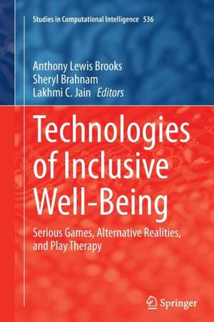 Technologies of Inclusive Well-Being: Serious Games, Alternative Realities, and Play Therapy de Anthony Lewis Brooks