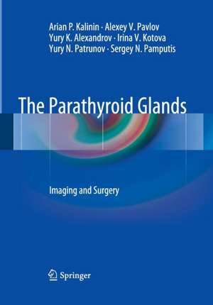 The Parathyroid Glands: Imaging and Surgery de Arian P. Kalinin