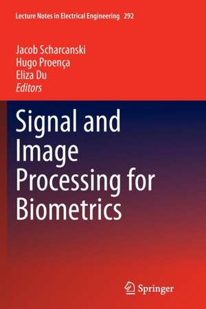 Signal and Image Processing for Biometrics de Jacob Scharcanski