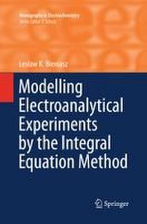 Modelling Electroanalytical Experiments by the Integral Equation Method de Les¿aw K. Bieniasz
