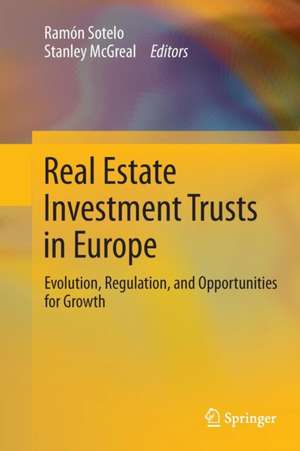 Real Estate Investment Trusts in Europe: Evolution, Regulation, and Opportunities for Growth de Ramón Sotelo