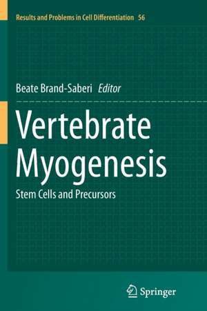 Vertebrate Myogenesis: Stem Cells and Precursors de Beate Brand-Saberi