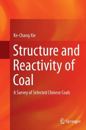 Structure and Reactivity of Coal: A Survey of Selected Chinese Coals de Ke-Chang Xie