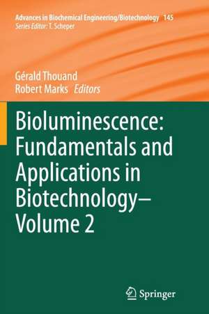 Bioluminescence: Fundamentals and Applications in Biotechnology - Volume 2 de Gérald Thouand