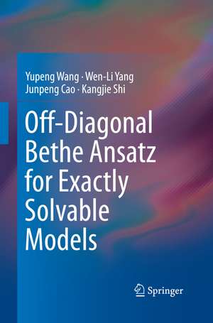 Off-Diagonal Bethe Ansatz for Exactly Solvable Models de Yupeng Wang