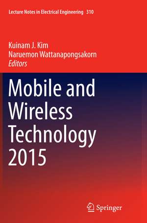 Mobile and Wireless Technology 2015 de Kuinam J. Kim