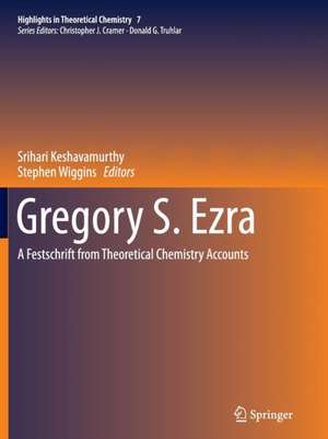 Gregory S. Ezra: A Festschrift from Theoretical Chemistry Accounts de Srihari Keshavamurthy