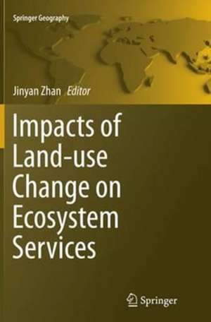 Impacts of Land-use Change on Ecosystem Services de Jinyan Zhan