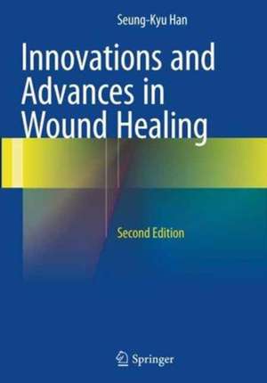 Innovations and Advances in Wound Healing de Seung-Kyu Han