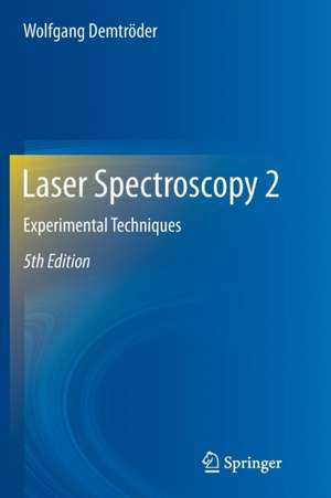 Laser Spectroscopy 2: Experimental Techniques de Wolfgang Demtröder