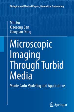 Microscopic Imaging Through Turbid Media: Monte Carlo Modeling and Applications de Min Gu