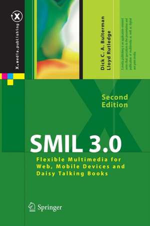 SMIL 3.0: Flexible Multimedia for Web, Mobile Devices and Daisy Talking Books de Dick C.A. Bulterman