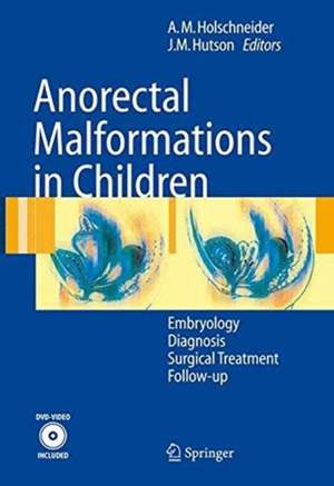 Anorectal Malformations in Children: Embryology, Diagnosis, Surgical Treatment, Follow-up de Alexander Matthias Holschneider