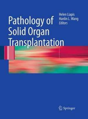 Pathology of Solid Organ Transplantation de Helen Liapis