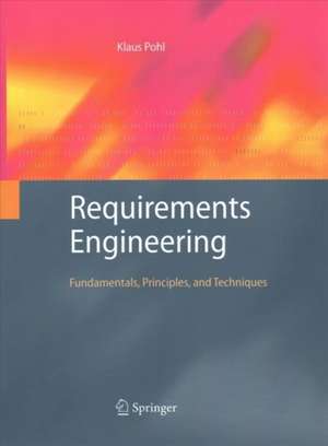 Requirements Engineering: Fundamentals, Principles, and Techniques de Klaus Pohl