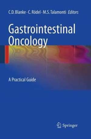 Gastrointestinal Oncology: A Practical Guide de Charles D. Blanke