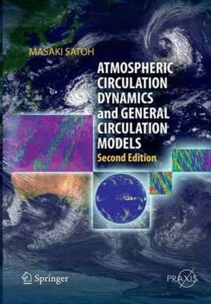 Atmospheric Circulation Dynamics and General Circulation Models de Masaki Satoh