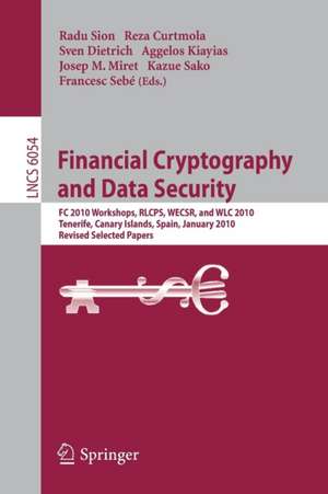 Financial Cryptography and Data Security: FC 2010 Workshops, WLC, RLCPS, and WECSR, Tenerife, Canary Islands, Spain, January 25-28, 2010, Revised Selected Papers de Radu Sion