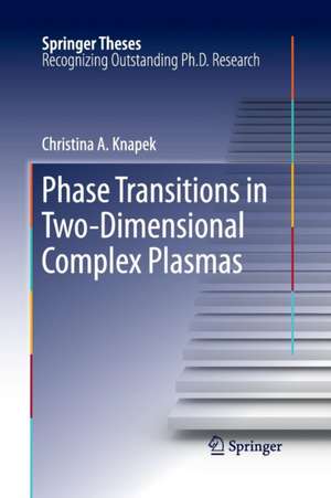 Phase Transitions in Two-Dimensional Complex Plasmas de Christina A. Knapek