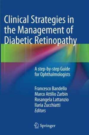 Clinical Strategies in the Management of Diabetic Retinopathy: A step-by-step Guide for Ophthalmologists de Francesco Bandello