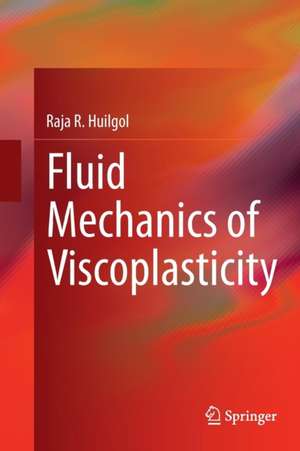 Fluid Mechanics of Viscoplasticity de Raja R. Huilgol