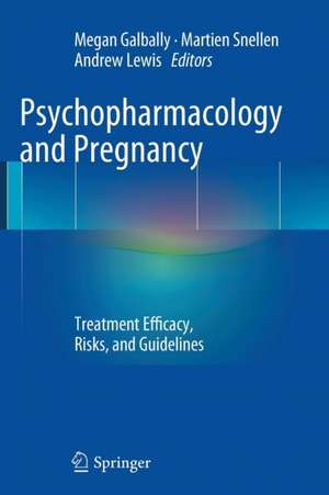 Psychopharmacology and Pregnancy: Treatment Efficacy, Risks, and Guidelines de Megan Galbally